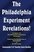The Philadelphia Experiment Revelations!: An Update On The Philadelphia Experiment Chronicles - Exploring The Strange Case Of Alfred Bielek & Dr. M.k.