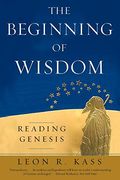 The Beginning Of Wisdom: Reading Genesis