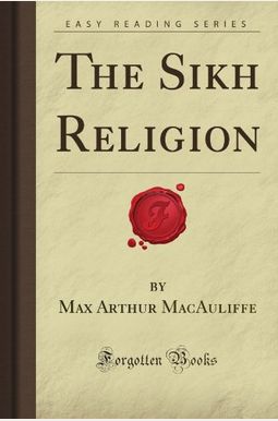 The Sikh Religion (Forgotten Books) The Sikh Religion (Forgotten Books)