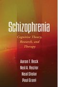Schizophrenia: Cognitive Theory, Research, And Therapy