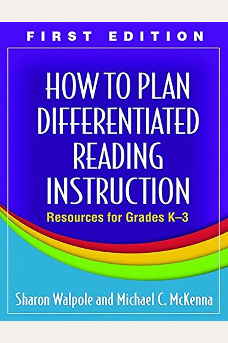 How To Plan Differentiated Reading Instruction: Resources For Grades K-3