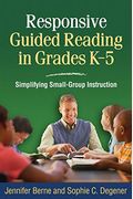 Responsive Guided Reading in Grades K-5: Simplifying Small-Group Instruction