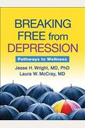 Breaking Free From Depression: Pathways To Wellness