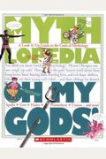 Oh My Gods! (Mythlopedia): A Look-It-Up Guide to the Gods of Mythology