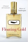 Floating Gold: A Natural (And Unnatural) History Of Ambergris
