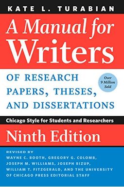 A Manual For Writers Of Research Papers, Theses, And Dissertations, Ninth Edition: Chicago Style For Students And Researchers A Manual For Writers Of Research Papers, Theses, And Dissertations, Ninth Edition: Chicago Style For Students And Researchers