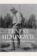 Ernest Hemingway In The Yellowstone High Country