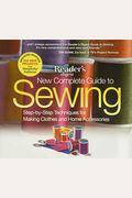 Reader's Digest Complete Guide To Sewing: Step-By-Step Techniquest For Making Clothes And Home Accessoriesupdated Edition With All-New Projects And Si