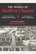 The Works Of Geoffrey Chaucer: The William Morris Kelmscott Chaucer With Illustrations By Edward Burne-Jones