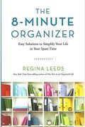 The 8-Minute Organizer: Easy Solutions To Simplify Your Life In Your Spare Time