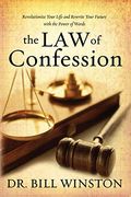 Law of Confession: Revolutionize Your Life and Rewrite Your Future with the Power of Words