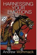 Harnessing Your Emotions