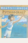 What's Your Angle, Pythagoras?: A Math Adventure