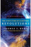 The Structure Of Scientific Revolutions: 50th Anniversary Edition