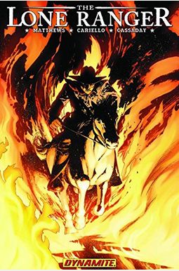 The Lone Ranger Volume 3: Scorched Earth The Lone Ranger Volume 3: Scorched Earth