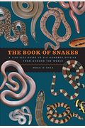 The Book Of Snakes: A Life-Size Guide To Six Hundred Species From Around The World