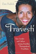 Travesti: Sex, Gender, And Culture Among Brazilian Transgendered Prostitutes