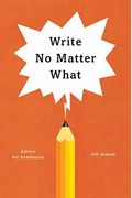 Write No Matter What: Advice For Academics