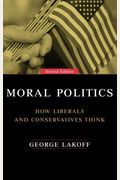 Moral Politics: How Liberals And Conservatives Think, Second Edition