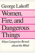 Women, Fire, And Dangerous Things: What Categories Reveal About The Mind