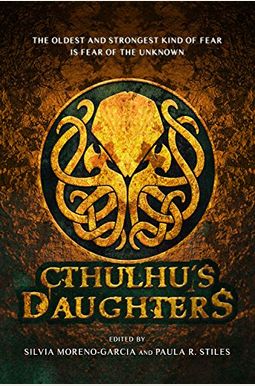 Cthulhu's Daughters: Stories Of Lovecraftian Horror Cthulhu's Daughters: Stories Of Lovecraftian Horror