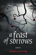 A Feast Of Sorrows: Stories