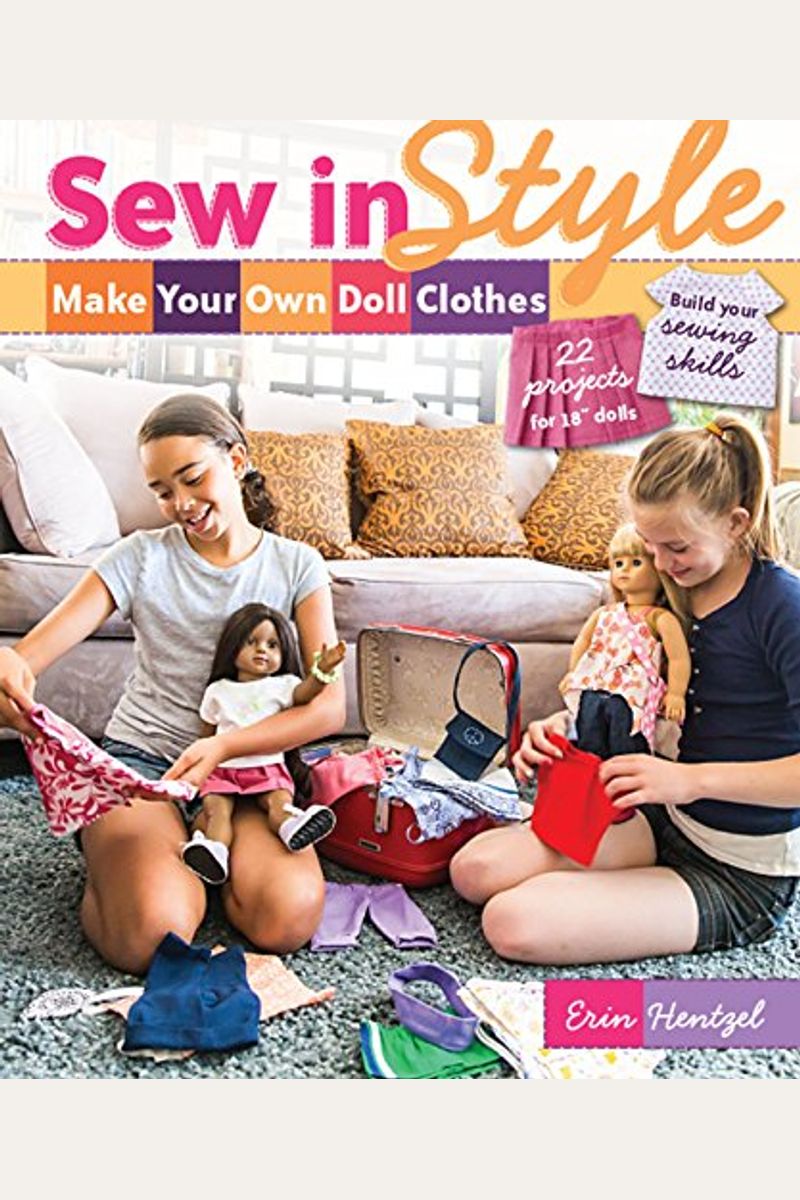 Buy Sew In Style Make Your Own Doll Clothes 22 Projects For 18 Dolls Build Your Sewing