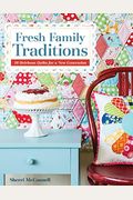 Fresh Family Traditions - Print-On-Demand Edition: 18 Heirloom Quilts For A New Generation