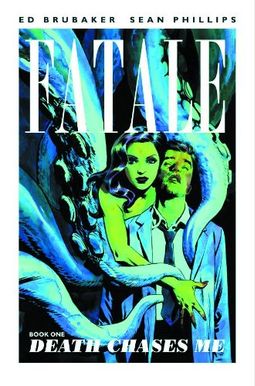 Fatale Volume 1: Death Chases Me Fatale Volume 1: Death Chases Me