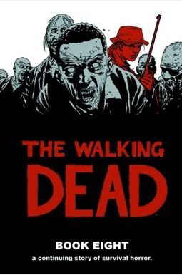 The Walking Dead, Book 8 The Walking Dead, Book 8