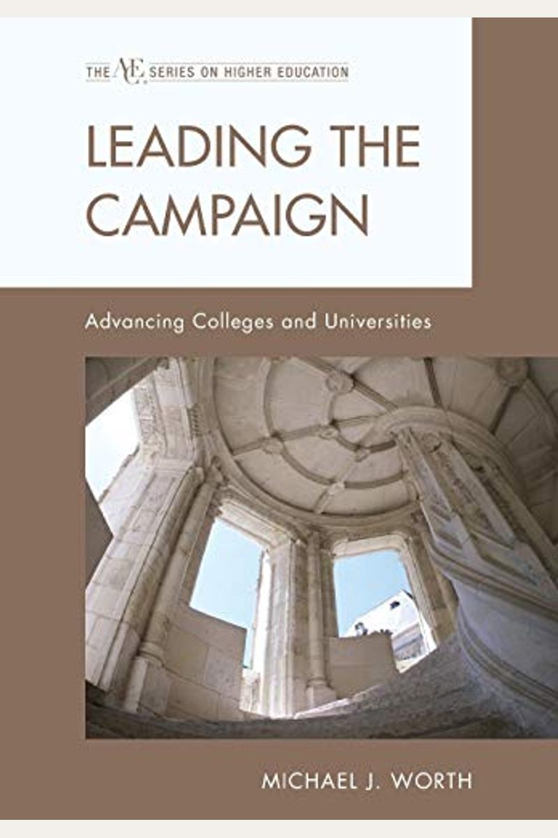 Leading The Campaign: Advancing Colleges And Universities