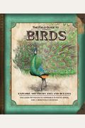 The Field Guide To Birds: Explore Southern Asia And Oceania