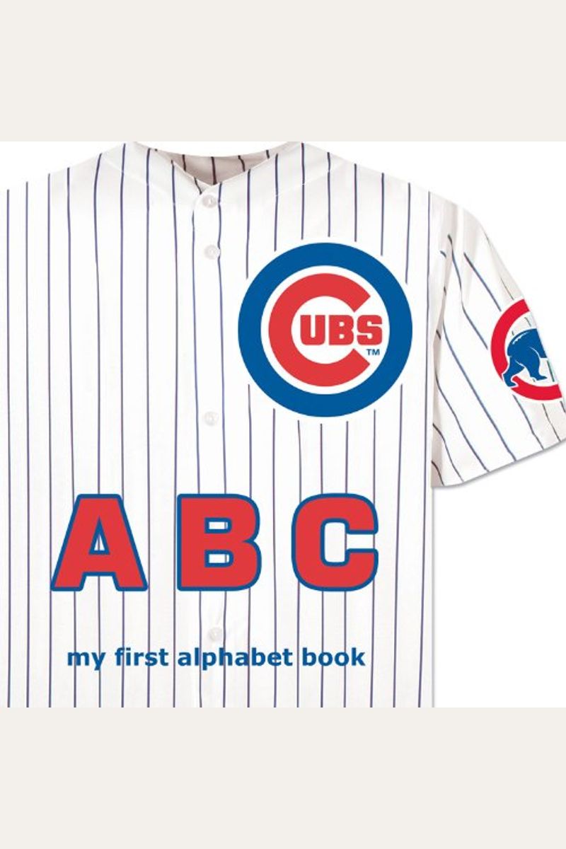 Chicago Cubs ABC my first alphabet book (My First Alphabet Books (Michaelson Entertainment))