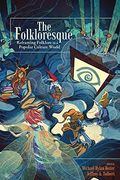 The Folkloresque: Reframing Folklore In A Popular Culture World