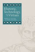 Rhetoric, Technology, And The Virtues