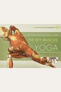 The Key Muscles Of Yoga: Scientific Keys, Volume I