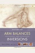 Anatomy For Arm Balances And Inversions