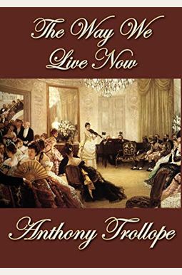The Way We Live Now The Way We Live Now