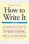 How To Write It: A Complete Guide To Everything You'll Ever Write