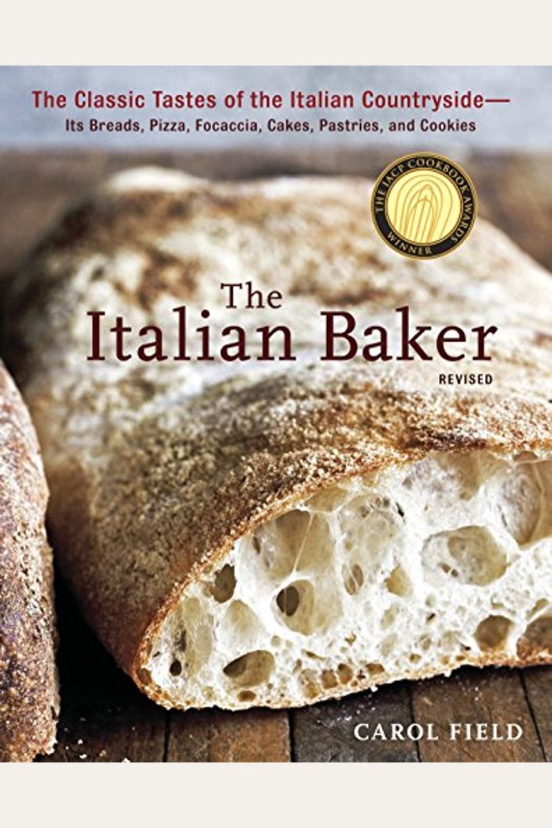 The Italian Baker, Revised: The Classic Tastes Of The Italian Countryside--Its Breads, Pizza, Focaccia, Cakes, Pastries, And Cookies [A Baking Boo