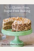The Joy Of Gluten-Free, Sugar-Free Baking: 80 Low-Carb Recipes That Offer Solutions For Celiac Disease, Diabetes, And Weight Loss