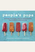 People's Pops: 55 Recipes For Ice Pops, Shave Ice, And Boozy Pops From Brooklyn's Coolest Pop Shop [A Cookbook]