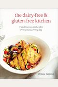 The Dairy-Free and Gluten-Free Kitchen: 150 Delicious Dishes for Every Meal, Every Day