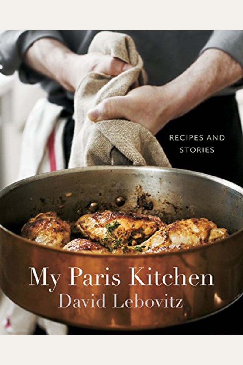 My Paris Kitchen: Recipes And Stories [A Cookbook]