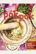 Pok Pok: Food And Stories From The Streets, Homes, And Roadside Restaurants Of Thailand
