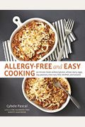 Allergy-Free and Easy Cooking: 30-Minute Meals Without Gluten, Wheat, Dairy, Eggs, Soy, Peanuts, Tree Nuts, Fish, Shellfish, and Sesame