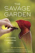 The Savage Garden: Cultivating Carnivorous Plants
