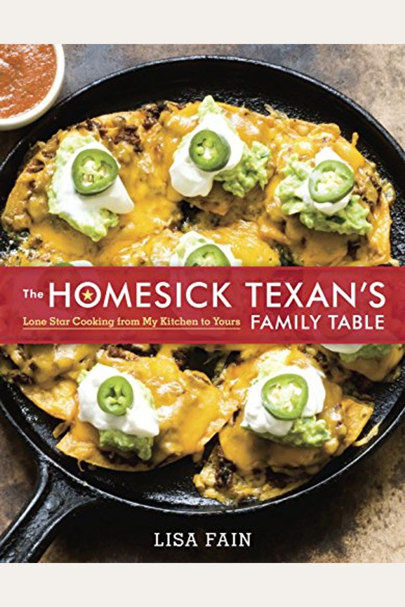 The Homesick Texan's Family Table: Lone Star Cooking from My Kitchen to Yours [A Cookbook]