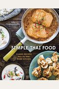 Simple Thai Food: Classic Recipes From The Thai Home Kitchen [A Cookbook]