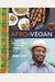 Afro-Vegan: Farm-Fresh African, Caribbean, And Southern Flavors Remixed [A Cookbook]